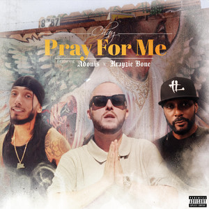 Pray For Me by Chay, Adonis Diaz, Krayzie Bone
