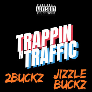Trappin' 'n Traffic (feat. 2buckz) by Jizzle Buckz, 2Buckz