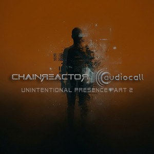 Unintentional Presence, Pt. 2 by Chainreactor, AUDIOCALL