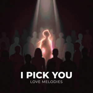 I Pick You by Love Melodies