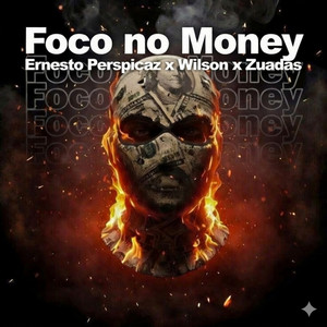 Foco no Money by Ernesto Perspicaz, Wilson, Zuadas