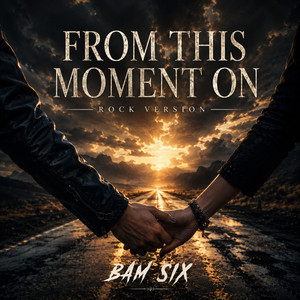 From This Moment On - Rock Version by BAM SIX