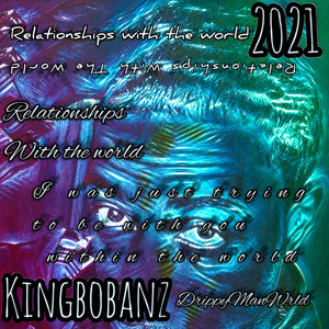Relationships With The World by Kingbobanz