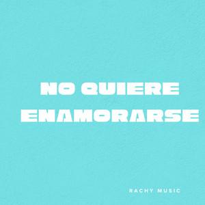 No quiere enamorarse by Rachy RD