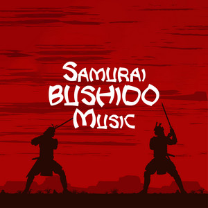 Samurai Bushido Music: Meditation for Perseverance, Sense of Duty, Loyalty and Fidelity album