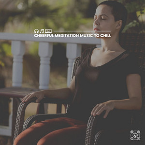 Cheerful Meditation Music to Chill album