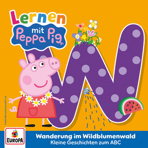 Kapitel 02: Wanderung im Wildblumenwald - Das ABC - W by Peppa Pig Hörspiele