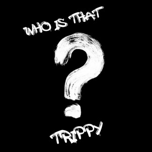 6ixz Entertainment - Who is That (feat. Trippy)
