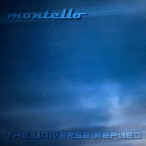 The Universe Replied... by Montello