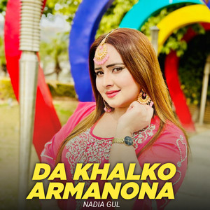 Nadia gul - Da Khalko Armanona