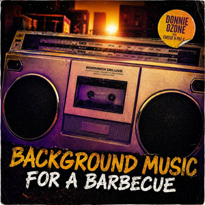 Background Music for a Barbecue by Donnie Ozone, Cheese N Pot-C