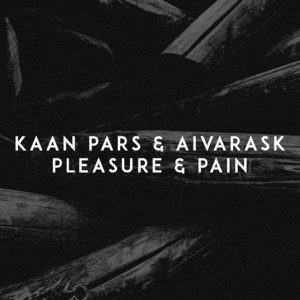 Pleasure & Pain by Kaan Pars, Aivarask