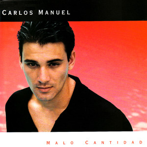Carlos Manuel - Malo Cantidad