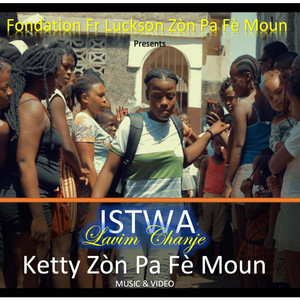Fr Luckson - Istwa Lavim Chanje - Ketty Zòn Pa Fè Moun