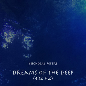 Dreams of the Deep (432 Hz) by Nicholas Peters