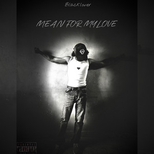 MEAN FOR MY LOVE