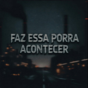 Faz Essa Porra Acontecer by MONICA SANTOS