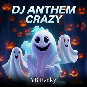 DJ ANTHEM CRAZY by YB Fvnky