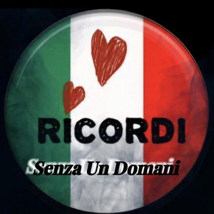 Senza Un Domani — RICORDI