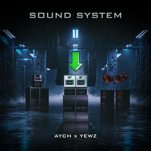 Sound System by AYCH, Yewz