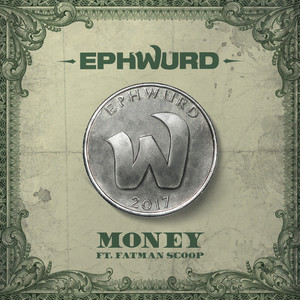Money (feat. Fatman Scoop) by Ephwurd, Fatman Scoop