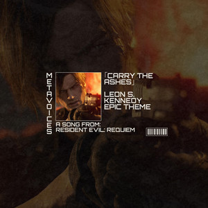 CARRY THE ASHES (Leon S. Kennedy from RESIDENT EVIL 9 REQUIEM INSPIRED SONG) by MetaVoicesMusic