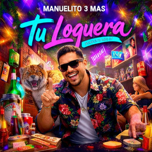 Tu Loquera by Manuelito 3 Mas