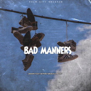 Jarahn - Bad Manners (feat. Nathan Nakikus & Bucky)