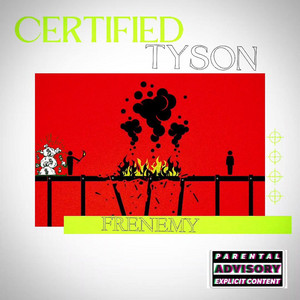 Certified Tyson - Frenemy