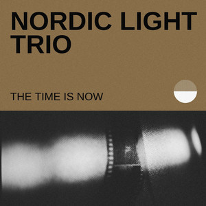 The Time Is Now by Nordic Light Trio