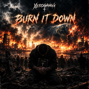Burn It Down by Xerogangg