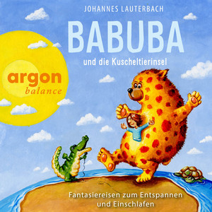 Babuba und die Kuscheltierinsel - Babuba - Fantasiereisen für Kinder ab 2 Jahren, Band 5 (Ungekürzte Lesung)