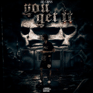 You get it by Lil Criss