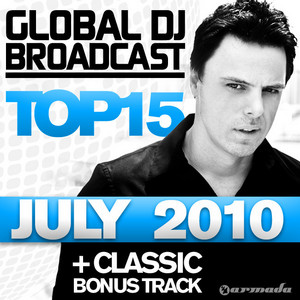 Global DJ Broadcast Top 15 - July 2010 (Including Classic Bonus Track) album