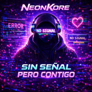 Sin Señal Pero Contigo by NeonKore