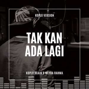 Takkan Ada Lagi - Koplo by Koplo Again, Meyda Rahma