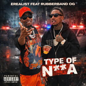 Type Of Nigga by Erealist, Rubberband Og