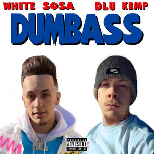 Dumbass by DLU Kemp, White Sosa