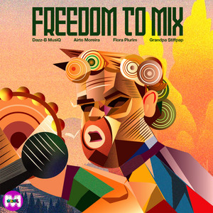 Freedom to Mix - Mix by Dazz-B MusiQ & Grandpa Stiffpap by Airto Moreira, Flora Purim, Dazz-B MusiQ, Grandpa Stiff Pap