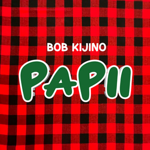 Bob Kijino - Papii