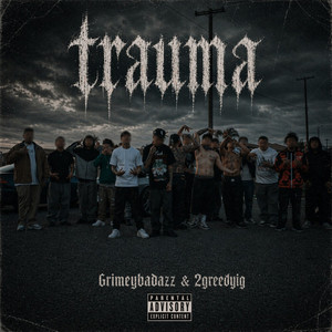 Trauma by GrimeyBadazz, 2GreedyIG, Dj Flippp