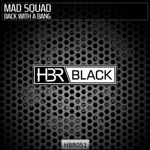 Back With A Bang - Original Mix by Mad Squad