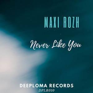 Never Like You by Maxi Rozh