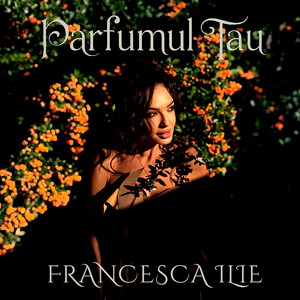 Francesca Ilie - Parfumul Tau