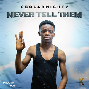 Never Tell Them - Sped Up by Gbolar Mighty