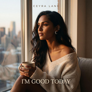 I'm Good Today by Ceyra Lane