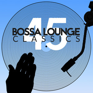 45 Bossa Lounge Classics - Album by Bossa Nova | Spotify