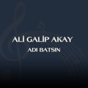 Ali Galip Akay - Adı Batsın
