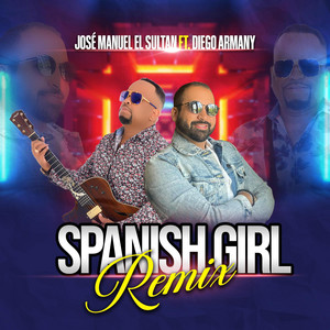 JOSE MANUEL EL SULTAN - Spanish Girl (feat. Diego Armany) [Remix Version]