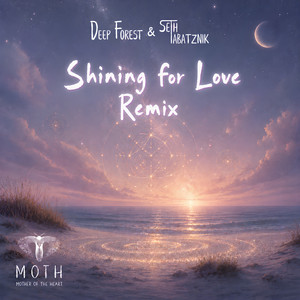 Shining For Love - Deep Forest Remix by Seth Tabatznik, Deep Forest